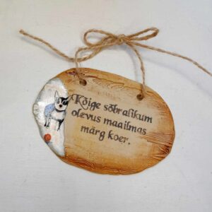 Keraamiline Silt "Kõige sõbralikum olevus maailmas on märg koer."